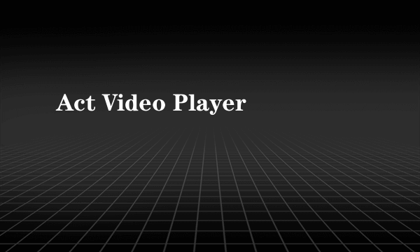 什么是Act Video Player