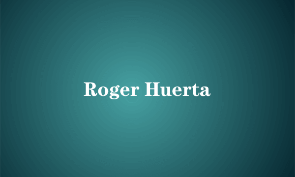 Roger Huerta