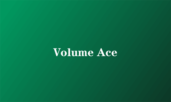 Volume Ace